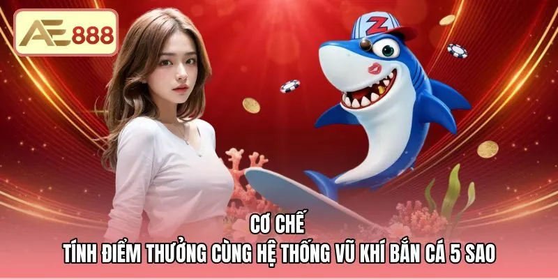 Hệ số tính điểm cùng kho vũ khí bắn cá 5 sao