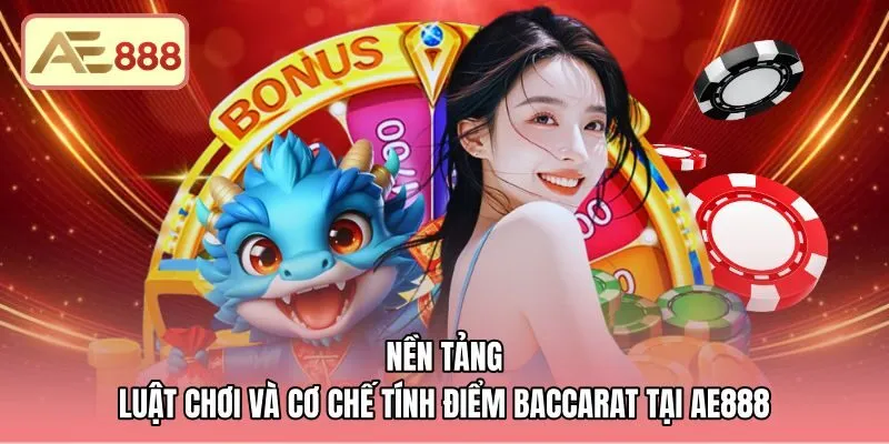 Quy chuẩn tính điểm và luật rút bài baccarat AE888