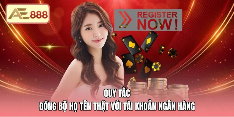 Quy tắc đồng bộ họ tên ngân hàng khi đăng ký AE888